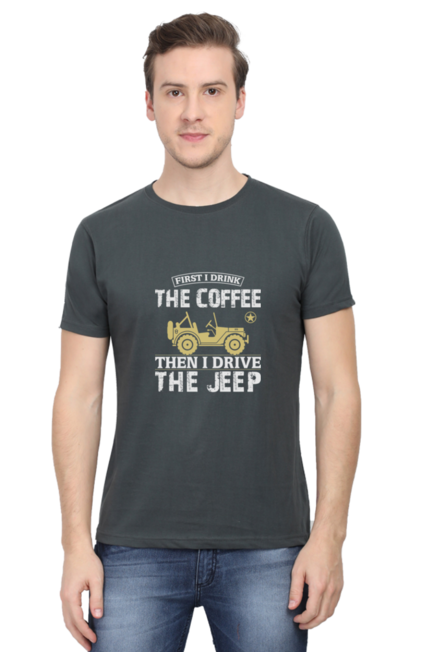 FIRST I DRINK COFFEE, THEN I DRIVE THE JEEP - men's t-shirt