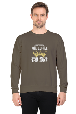 First drink the coffee then I drive the jeep - men's sweatshirt