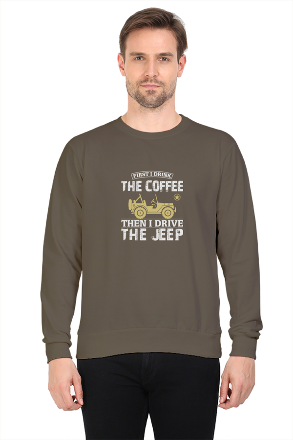 First drink the coffee then I drive the jeep - men's sweatshirt