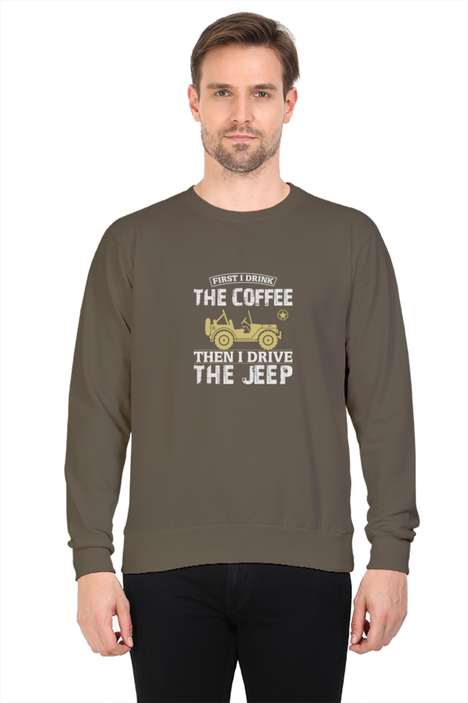 First drink the coffee then I drive the jeep - men's sweatshirt