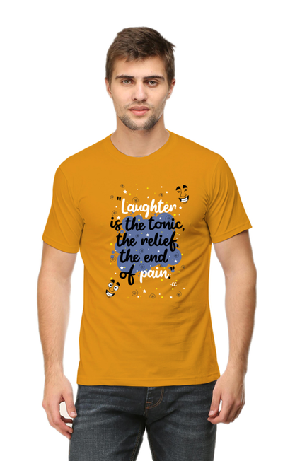 LAUGHTER IS THE TONIC, THE RELIEF, THE END OF PAIN - MEN'S T SHIRT