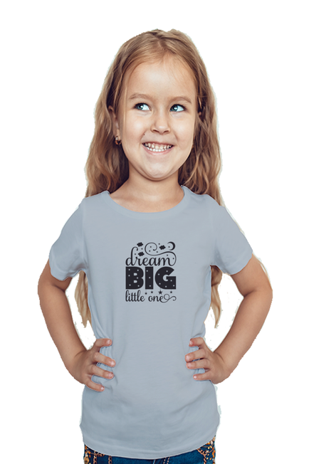 DREAM BIG LITTLE ONE - GIRL'S T-SHIRT