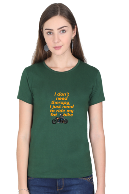 I DON'T NEED A THERAPY, I JUST NEED TO RIDE MY FAT BIKE - WOMEN'S T-SHIRT