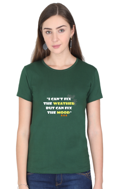 I CAN'T FIX THE WEATHER, BUT CAN FIX THE MOOD - WOMEN'S T SHIRT