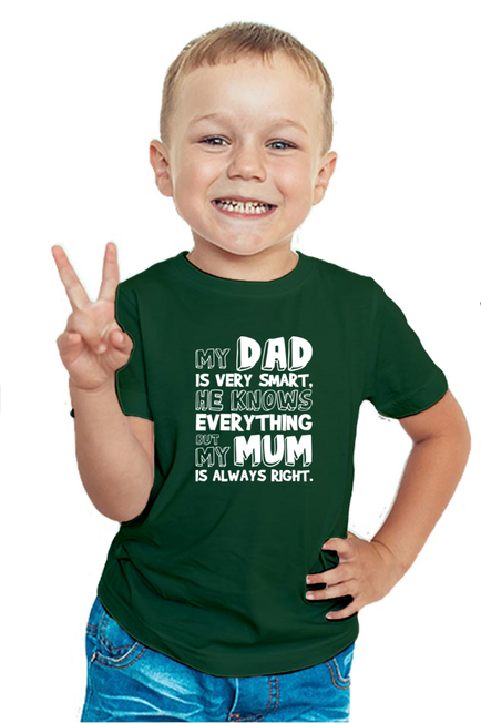 My DAD is very smart, he knows everything BUT My Mum is always right - BOY'S T-SHIRT