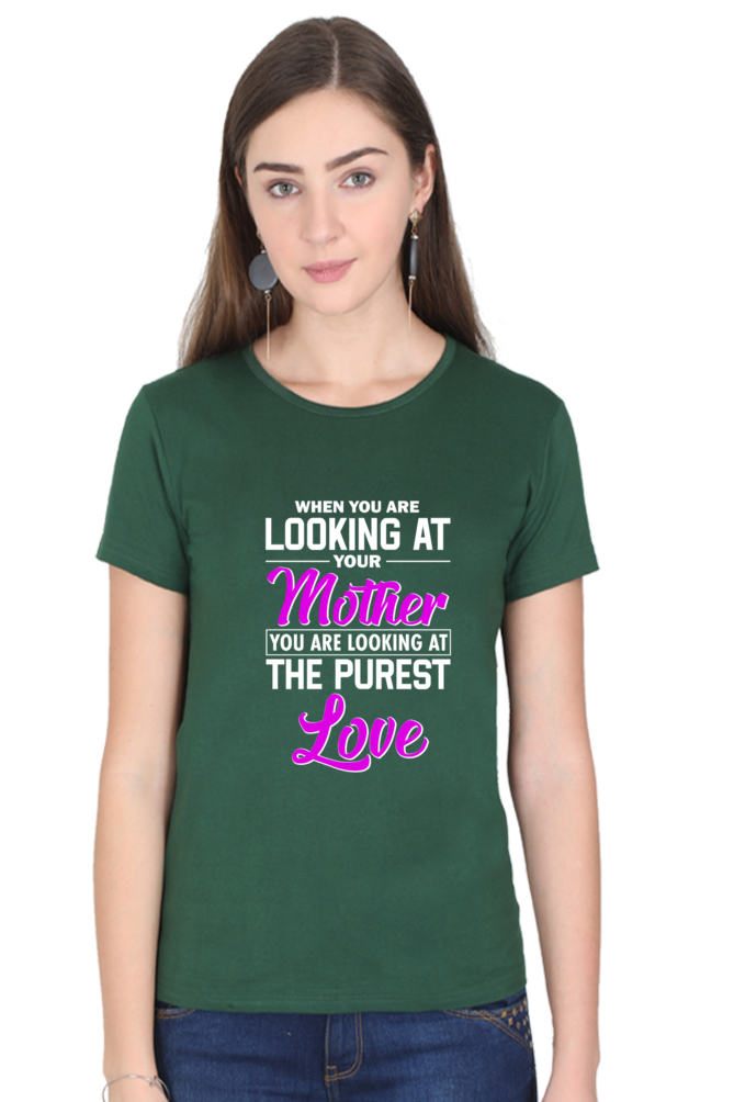 LOOKING AT YOUR MOTHER, YOU ARE LOOKING AT THE PUREST LOVE - WOMEN'S T-SHIRT