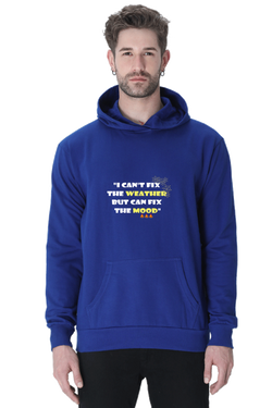 I  CAN'T FIX THE WEATHER, BUT CAN FIX THE MOOD - MEN'S HOODED SWEATSHIRT