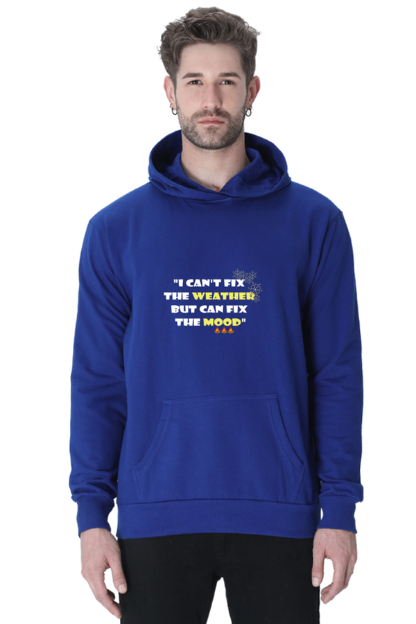 I  CAN'T FIX THE WEATHER, BUT CAN FIX THE MOOD - MEN'S HOODED SWEATSHIRT